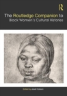 The Routledge Companion to Black Women’s Cultural Histories - Book