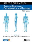 Apley and Solomon’s Concise System of Orthopaedics and Trauma - Book