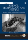 Science, Technology, and Utopias : Women Artists and Cold War America - Book