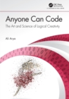 Anyone Can Code : The Art and Science of Logical Creativity - Book