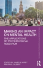 Making an Impact on Mental Health : The Applications of Psychological Research - Book