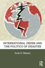 International Order and the Politics of Disaster - Book
