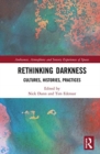 Rethinking Darkness : Cultures, Histories, Practices - Book