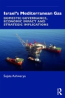 Israel’s Mediterranean Gas : Domestic Governance, Economic Impact, and Strategic Implications - Book