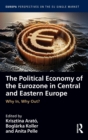 The Political Economy of the Eurozone in Central and Eastern Europe : Why In, Why Out? - Book