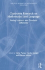 Classroom Research on Mathematics and Language : Seeing Learners and Teachers Differently - Book