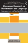 Classroom Research on Mathematics and Language : Seeing Learners and Teachers Differently - Book