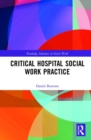 Critical Hospital Social Work Practice - Book