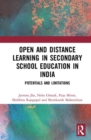 Open and Distance Learning in Secondary School Education in India : Potentials and Limitations - Book