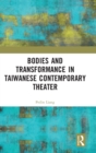 Bodies and Transformance in Taiwanese Contemporary Theater - Book