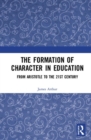 The Formation of Character in Education : From Aristotle to the 21st Century - Book