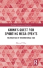 China's Quest for Sporting Mega-Events : The Politics of International Bids - Book