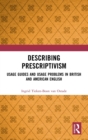 Describing Prescriptivism : Usage Guides and Usage Problems in British and American English - Book
