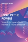 Logic of the Powers : Towards an Impact-driven Practice of Futurist Statecraft - Book