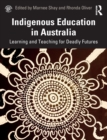 Indigenous Education in Australia : Learning and Teaching for Deadly Futures - Book
