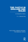 The Castle in England and Wales : An Interpretive History - Book