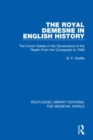 The Royal Demesne in English History : The Crown Estate in the Governance of the Realm From the Conquest to 1509 - Book