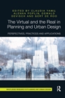 The Virtual and the Real in Planning and Urban Design : Perspectives, Practices and Applications - Book