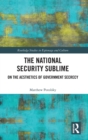 The National Security Sublime : On the Aesthetics of Government Secrecy - Book
