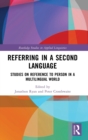 Referring in a Second Language : Studies on Reference to Person in a Multilingual World - Book
