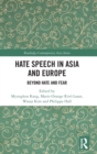 Hate Speech in Asia and Europe : Beyond Hate and Fear - Book