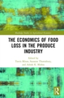 The Economics of Food Loss in the Produce Industry - Book