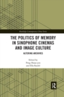 The Politics of Memory in Sinophone Cinemas and Image Culture : Altering Archives - Book