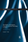 The Politics of Protestant Churches and the Party-State in China : God Above Party? - Book