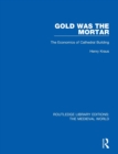Gold Was the Mortar : The Economics of Cathedral Building - Book