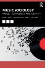 Music Sociology : Value, Technology, and Identity - Book