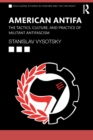 American Antifa : The Tactics, Culture, and Practice of Militant Antifascism - Book