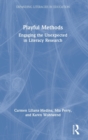 Playful Methods : Engaging the Unexpected in Literacy Research - Book