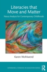 Literacies that Move and Matter : Nexus Analysis for Contemporary Childhoods - Book