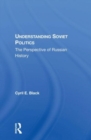 Understanding Soviet Politics : The Perspective Of Russian History - Book