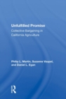 Unfulfilled Promise : Collective Bargaining in California Agriculture - Book
