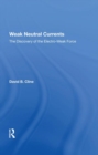 Weak Neutral Currents : The Discovery Of The Electro-weak Force - Book