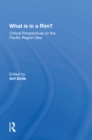 What Is In A Rim? : Critical Perspectives On The Pacific Region Idea - Book
