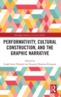 Performativity, Cultural Construction, and the Graphic Narrative - Book