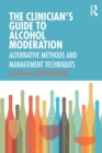 The Clinician’s Guide to Alcohol Moderation : Alternative Methods and Management Techniques - Book