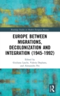 Europe between Migrations, Decolonization and Integration (1945-1992) - Book