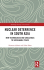 Nuclear Deterrence in South Asia : New Technologies and Challenges to Sustainable Peace - Book