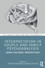 Interpretation in Couple and Family Psychoanalysis : Cross-Cultural Perspectives - Book