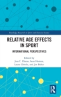 Relative Age Effects in Sport : International Perspectives - Book