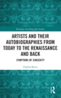 Artists and Their Autobiographies from Today to the Renaissance and Back : Symptoms of Sincerity - Book