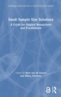 Small Sample Size Solutions : A Guide for Applied Researchers and Practitioners - Book