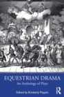Equestrian Drama : An Anthology of Plays - Book