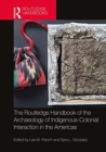 Routledge Handbook of the Archaeology of Indigenous-Colonial Interaction in the Americas - Book