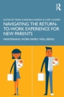 Navigating the Return-to-Work Experience for New Parents : Maintaining Work-Family Well-Being - Book