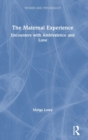 The Maternal Experience : Encounters with Ambivalence and Love - Book
