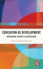 Education as Development : Deprivation, Poverty, Dispossession - Book